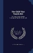 The Child That Toileth Not: The Story of a Government Investigation That Was Suppressed