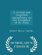A Critical and Exegetical Commentary on the Revelation of St. John - Scholar's Choice Edition