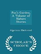 Pan's Garden, a Volume of Nature Stories - Scholar's Choice Edition