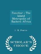 Zanzibar: The Island Metropolis of Eastern Africa - Scholar's Choice Edition