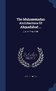 The Muhammadan Architecture of Ahmadabad ...: A.D. 1412 to 1520