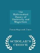The Mathematical Theory of Electricity and Magnetism - Scholar's Choice Edition