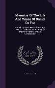 Memoirs of the Life and Times of Daniel de Foe: Containing a Review of His Writings, and His Opinions Upon a Variety of Important Matters, Civil and E