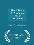 Hand Book of American Indian Languages - Scholar's Choice Edition