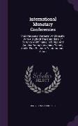 International Monetary Conferences: Their Purposes, Character, and Results, with a Study of the Conditions of Currency and Finance in Europe and Ameri