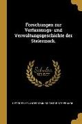Forschungen zur Verfassungs- und Verwaltungsgeschichte der Steiermark