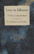 Love in Idleness, A Tale of Bar Harbor and Marion Darche, a Story Without Comment