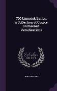 700 Limerick Lyrics, A Collection of Choice Humorous Versifications