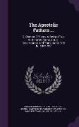 The Apostolic Fathers ...: S. Clement Of Rome. A Revised Text With Introductions, Notes, Dissertations, And Translations. 2nd Ed. 1890. 2 V