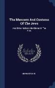The Manners And Customs Of The Jews: And Other Nations Mentioned In The Bible