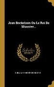 Jean Bockelson Ou Le Roi De Munster