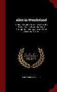 Alice in Wonderland: A Play: Compiled from Lewis Carroll's Stories Alice in Wonderland and Through the Looking-Glass and What Alice Found T