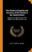 The Fields in England and Ancestry of the Family in the United States: (appendix to a Brief Account of the Family of Rev. David D. Field, D.D.]