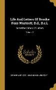 Life And Letters Of Brooke Foss Westcott, D.d., D.c.l.: Sometime Bishop Of Durham, Volume 2