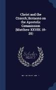 Christ and the Church, Sermons on the Apostolic Commission (Matthew XXVIII. 18-20)