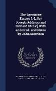 The Spectator, Essays I.-L. [by Joseph Addison and Richard Steele] With an Introd. and Notes by John Morrison