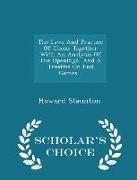 The Laws and Practice of Chess: Together with an Analysis of the Openings, and a Treatise on End Games... - Scholar's Choice Edition