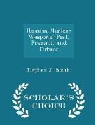 Russian Nuclear Weapons: Past, Present, and Future - Scholar's Choice Edition