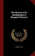 The History of St. Bartholomew's Hospital Volume 1
