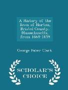 A History of the Town of Norton, Bristol County, Massachusetts, from 1669-1859 - Scholar's Choice Edition