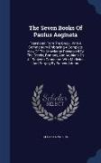 The Seven Books of Paulus Aegineta: Translated from the Greek. with a Commentary Embracing a Complete View of the Knowledge Possessed by the Greeks, R