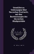 Grundriss zu Vorlesungen über Deutsches Strafrecht, mit den Bestimmungen des Deutschen Strafgesetzbu