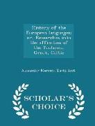 History of the European Languages, Or, Researches Into the Affinities of the Teutonic, Greek, Celtic - Scholar's Choice Edition