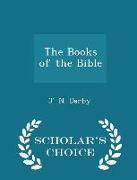 The Books of the Bible - Scholar's Choice Edition