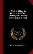 A Large Estate in Egypt in the Third Century B.C., a Study in Economic History