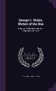 George C. Wales, Etcher of the Sea: A Record of His Development in Seamanship & in Art