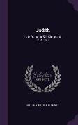 Judith: Lyric Drama for Soli, Chorus and Orchestra