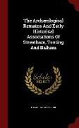 The Archæological Remains and Early Historical Associations of Streatham, Tooting and Balham