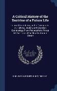 A Critical History of the Doctrine of a Future Life: In Israel, In Judaism, and In Christianity, or, Hebrew, Jewish, and Christian Eschatology From Pr