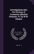 Investigations Into the Etiology of Traumatic Infective Diseases, Tr. by W.W. Cheyne