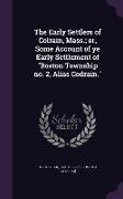 The Early Settlers of Colrain, Mass., Or, Some Account of Ye Early Settlement of Boston Township No. 2, Alias Codrain