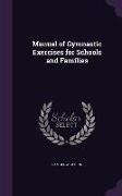 Manual of Gymnastic Exercises for Schools and Families