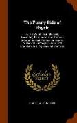 The Funny Side of Physic: or, The Mysteries of Medicine, Presenting the Humorous and Serious Sides of Medical Practice. An Exposé of Medical Hum