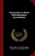 Symposium on Naval Hydrodynamics, [proceedings