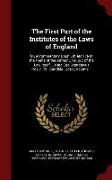 The First Part of the Institutes of the Laws of England: Or, a Commentary Upon Littleton: Not the Name of the Author Only, But of the Law Itself ... H