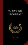 The Body of Christ: An Enquiry Into the Institution and Doctrine of Holy Communion