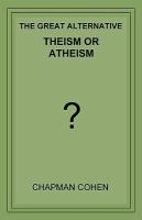 Theism or Atheism: The Great Alternative