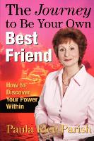 The Journey to Be Your Own Best Friend: How to Discover Your Power Within