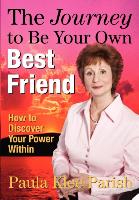 The Journey to Be Your Own Best Friend: How to Discover Your Power Within