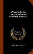 A Treatise on the Law of Fraud on Its Civil Side, Volume 1