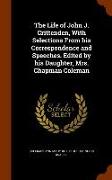 The Life of John J. Crittenden, with Selections from His Correspondence and Speeches. Edited by His Daughter, Mrs. Chapman Coleman