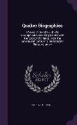 Quaker Biographies: A Series of Sketches, Chiefly Biographical, Concerning Members of the Society of Friends, from the Seventeenth Century