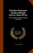The New Testament of Our Lord and Saviour Jesus Christ: With Explanatory Notes and Practical Observations