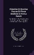 Primitiæ Et Novitiæ Faunæ Et Floræ Maderæ Et Portus Sancti: Two Memoirs On The Ferns, Flowering Plants, And Land Shells Of Madeira And Porto Santo: Wi