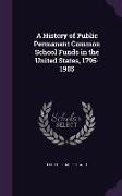 A History of Public Permanent Common School Funds in the United States, 1795-1905