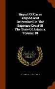 Report of Cases Argued and Determined in the Supreme Court of the State of Arizona, Volume 20